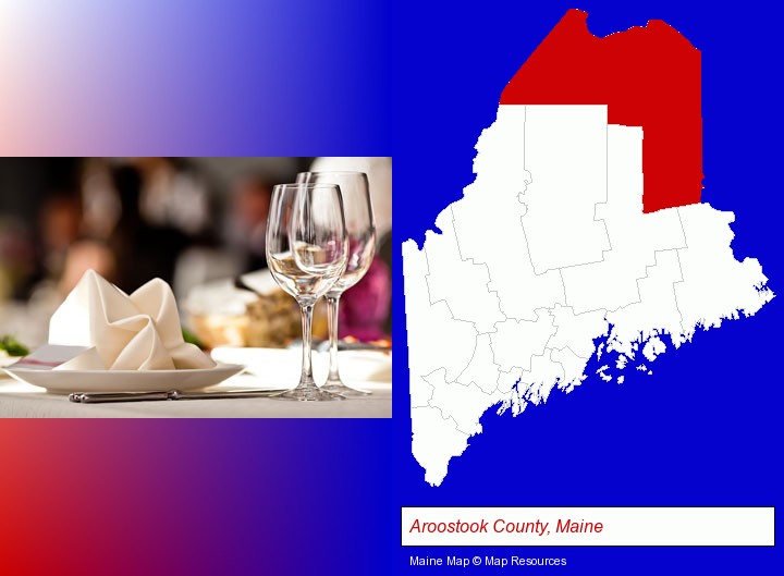 a restaurant table place setting; Aroostook County, Maine highlighted in red on a map
