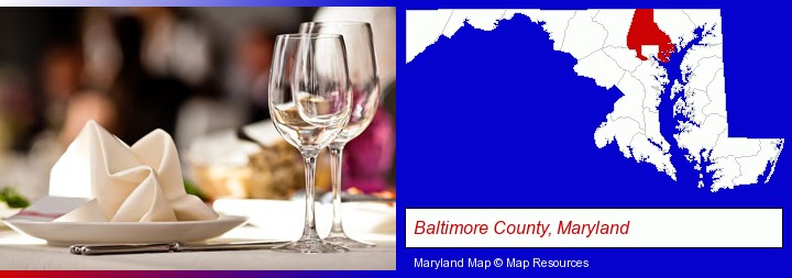 a restaurant table place setting; Baltimore County, Maryland highlighted in red on a map