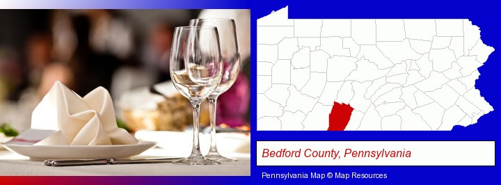 a restaurant table place setting; Bedford County, Pennsylvania highlighted in red on a map