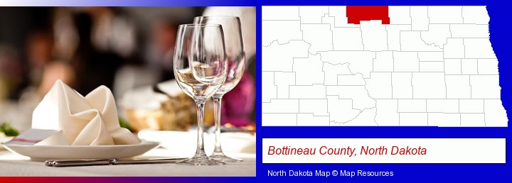 a restaurant table place setting; Bottineau County, North Dakota highlighted in red on a map