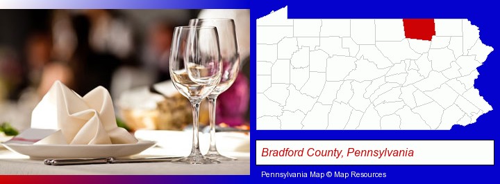 a restaurant table place setting; Bradford County, Pennsylvania highlighted in red on a map