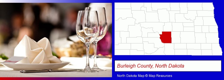 a restaurant table place setting; Burleigh County, North Dakota highlighted in red on a map
