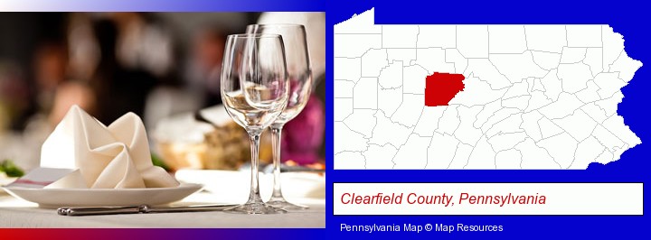 a restaurant table place setting; Clearfield County, Pennsylvania highlighted in red on a map