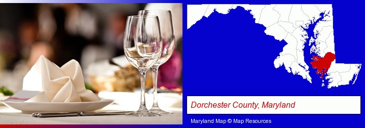 a restaurant table place setting; Dorchester County, Maryland highlighted in red on a map