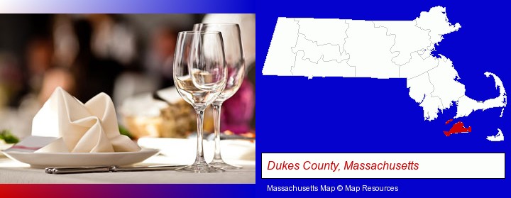 a restaurant table place setting; Dukes County, Massachusetts highlighted in red on a map