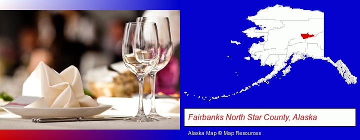 a restaurant table place setting; Fairbanks North Star County, Alaska highlighted in red on a map