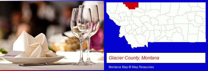 a restaurant table place setting; Glacier County, Montana highlighted in red on a map