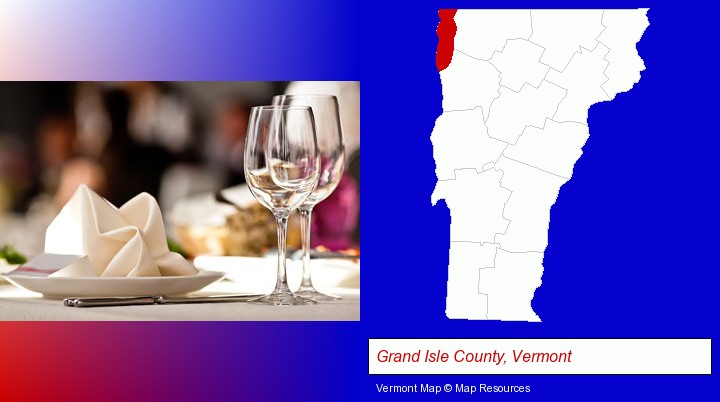 a restaurant table place setting; Grand Isle County, Vermont highlighted in red on a map