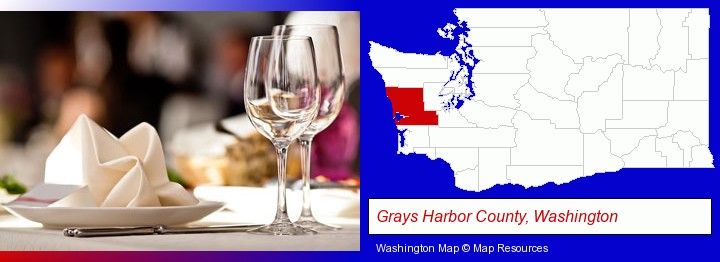 a restaurant table place setting; Grays Harbor County, Washington highlighted in red on a map