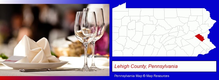 a restaurant table place setting; Lehigh County, Pennsylvania highlighted in red on a map
