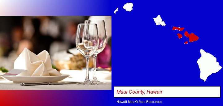 a restaurant table place setting; Maui County, Hawaii highlighted in red on a map