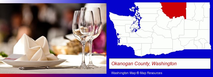 a restaurant table place setting; Okanogan County, Washington highlighted in red on a map