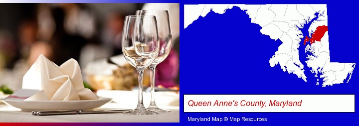 a restaurant table place setting; Queen Anne's County, Maryland highlighted in red on a map