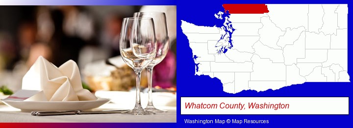a restaurant table place setting; Whatcom County, Washington highlighted in red on a map