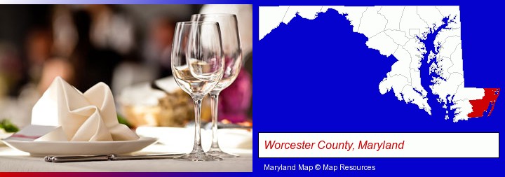 a restaurant table place setting; Worcester County, Maryland highlighted in red on a map