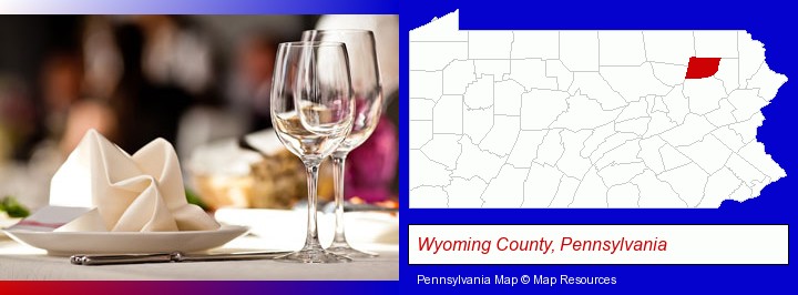 a restaurant table place setting; Wyoming County, Pennsylvania highlighted in red on a map